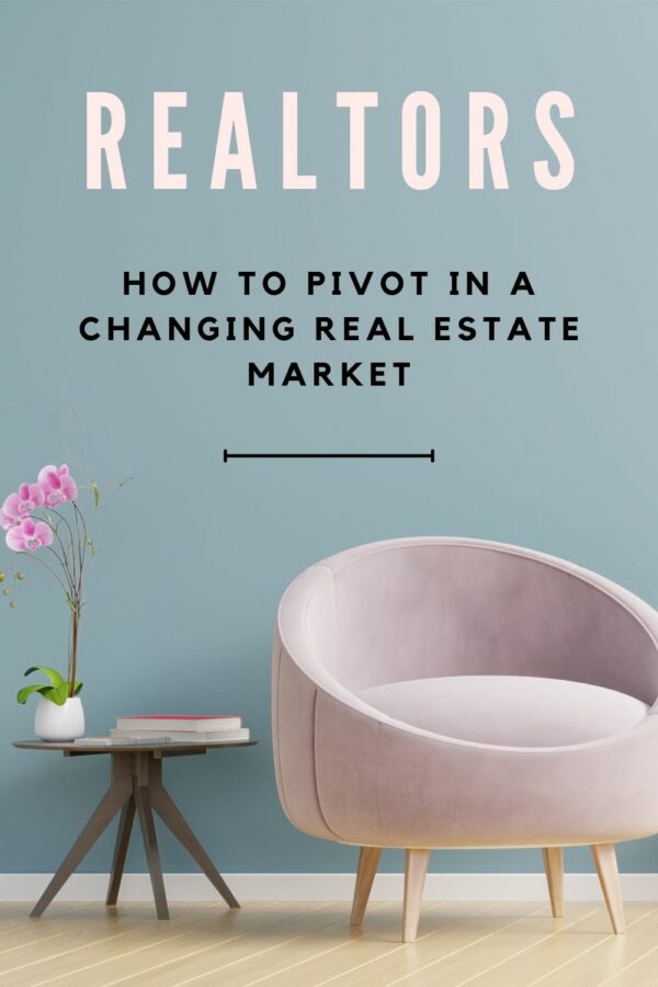 HOW SMART AGENTS CAN PIVOT IN A CHANGING REAL ESTATE MARKET 13